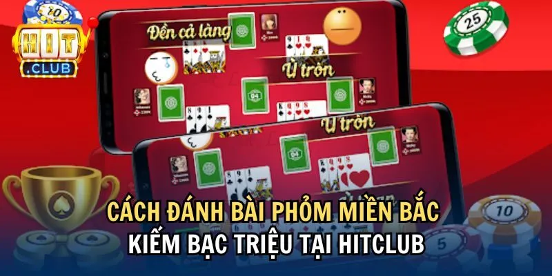 cach danh Cách đánh bài phỏm miền Bắc kiếm bạc triệu tại Hitclub