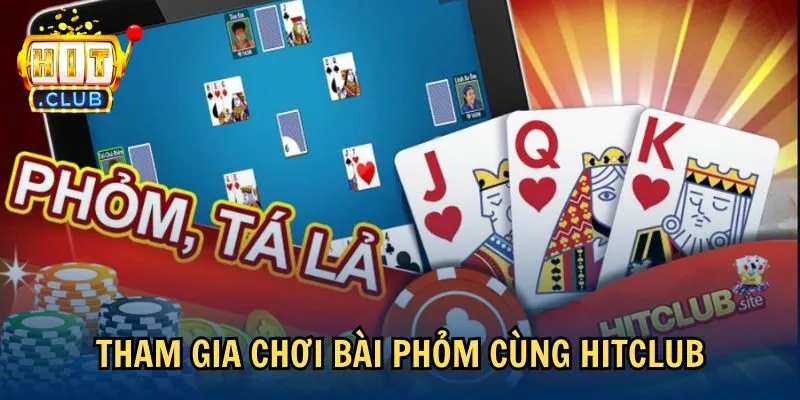 tham gia Tham gia chơi bài Phỏm cùng Hitclub
